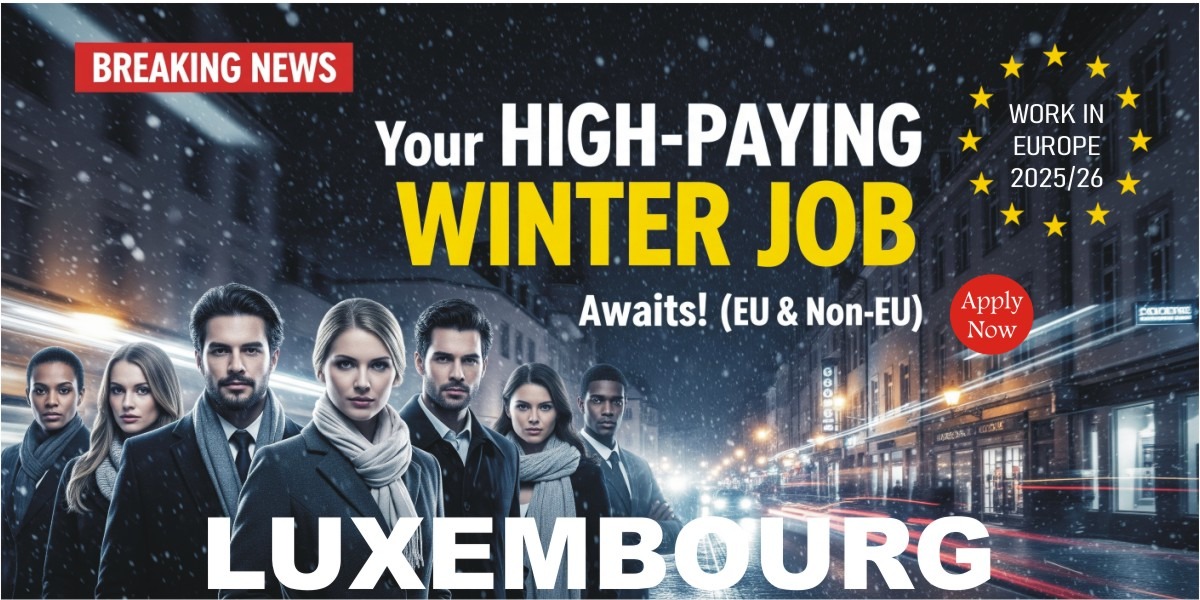 Luxembourg Careers - High Paying Winter Jobs Open to EU and Non-EU Workers
