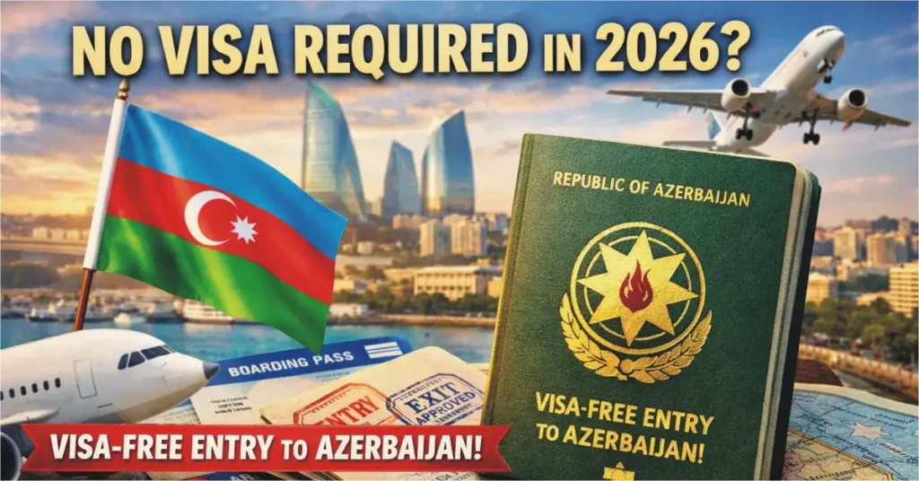 No Visa Required in 2026? Azerbaijan Opens Visa Free Entry for Dozens of Nationalities